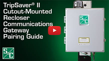 TripSaver® II Cutout Mounted Recloser Communications Gateway Pairing Guide