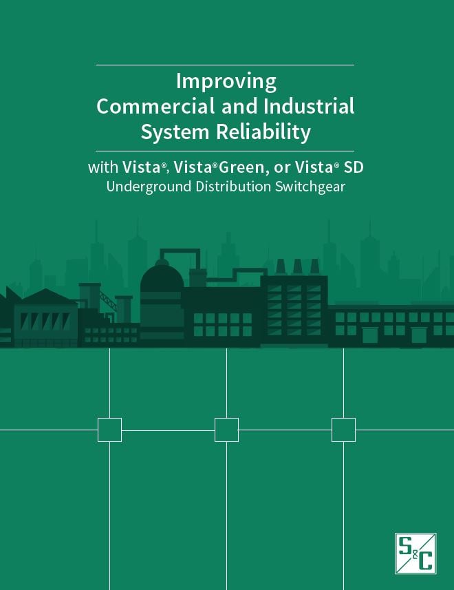 Improving Commercial and Industrial System Reliability with Vista® or Vista® SD Underground Distribution Switchgear
