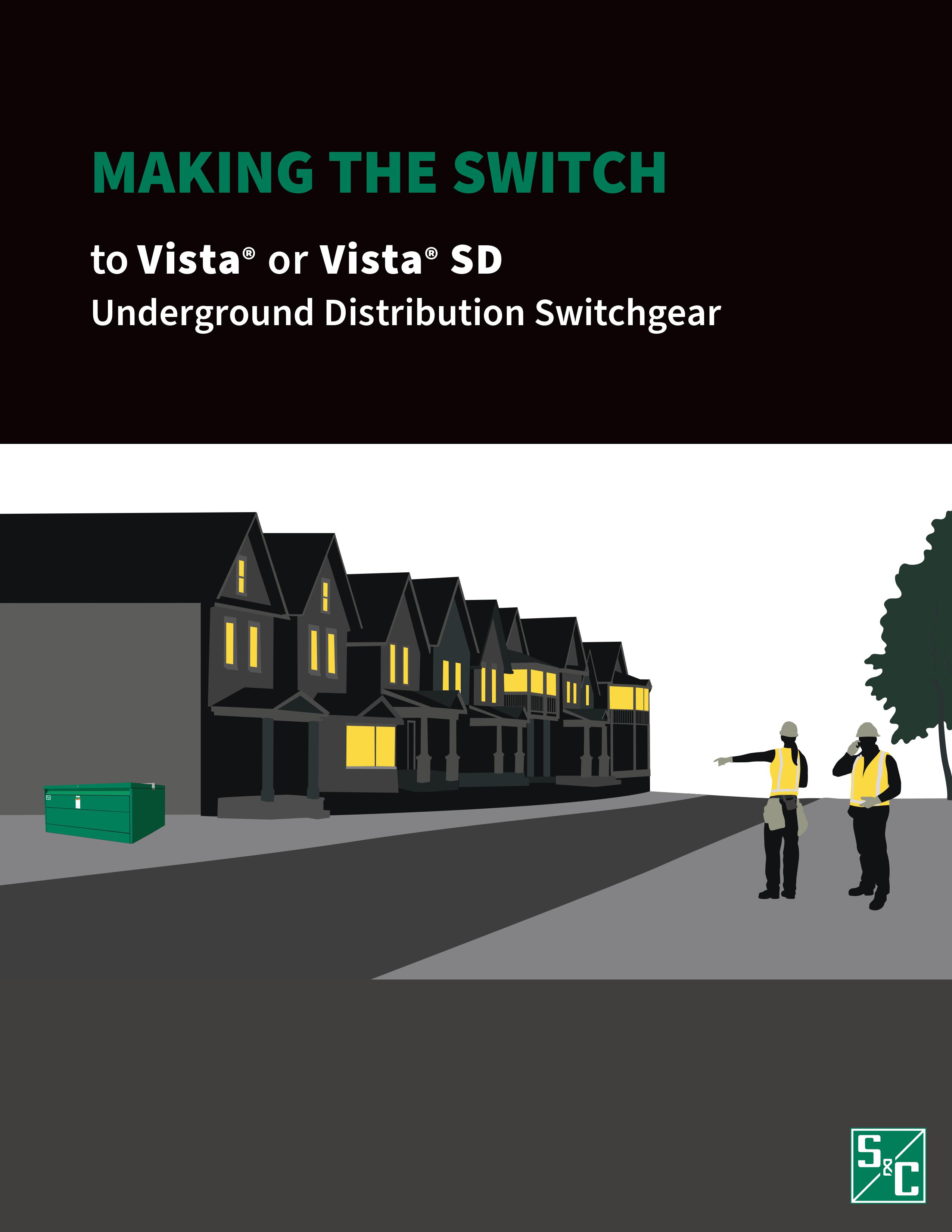 Making the Switch to Vista or Vista SD Vista and Vista SD Underground Distribution Switchgear